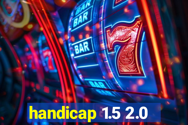 handicap 1.5 2.0